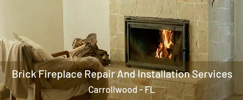  Brick Fireplace Repair And Installation Services Carrollwood - FL