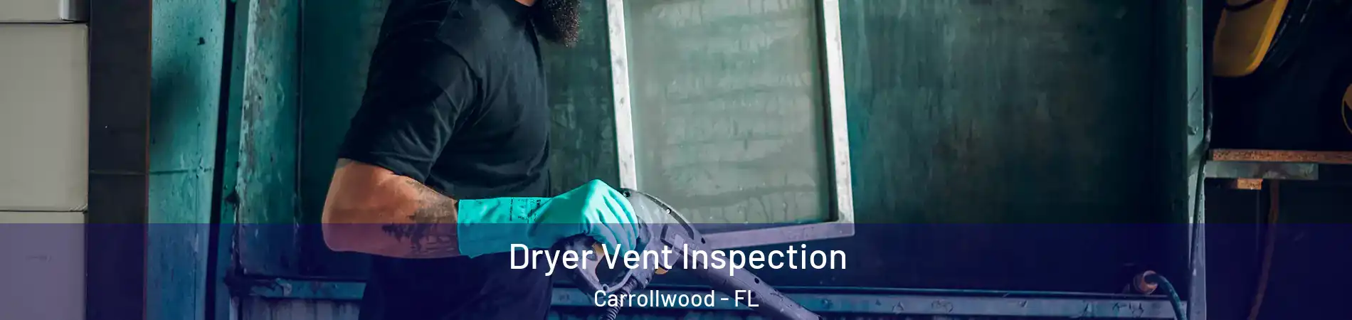  Dryer Vent Inspection Carrollwood - FL