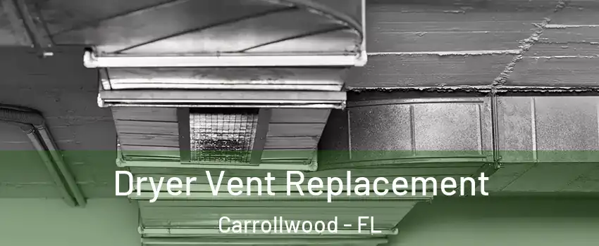  Dryer Vent Replacement Carrollwood - FL