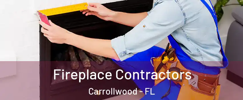  Fireplace Contractors Carrollwood - FL