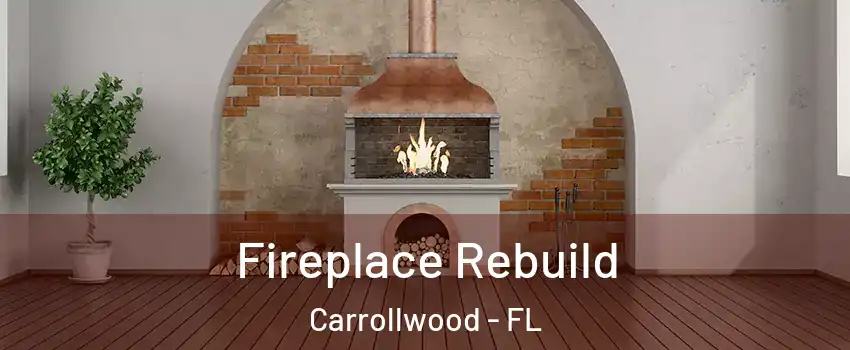  Fireplace Rebuild Carrollwood - FL