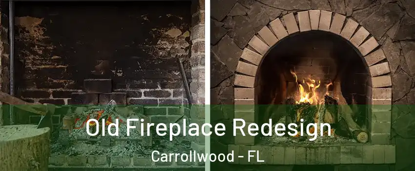  Old Fireplace Redesign Carrollwood - FL