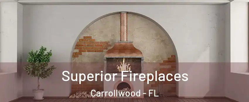  Superior Fireplaces Carrollwood - FL